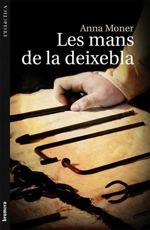 MANS DE LA DEIXEBLA, LES | 9788498249057 | MONER, ANNA | Llibreria La Gralla | Llibreria online de Granollers