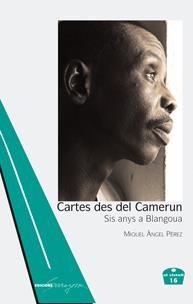 CARTES DES DEL CAMERUN. SIS ANYS A BLANGOUA | 9788493839758 | PEREZ, MIQUEL ANGEL | Llibreria La Gralla | Librería online de Granollers