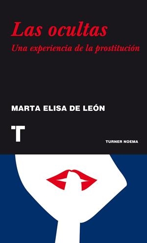 OCULTAS, LAS. UNA EXPERIENCIA DE LA PROSTITUCION | 9788475065656 | LEÓN, MARTA ELISA DE | Llibreria La Gralla | Librería online de Granollers