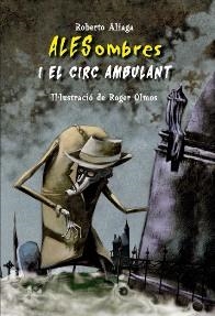 ALESOMBRES I EL CIRC ANBULANT (ALESOMBRES 1) | 9788479425968 | ALIAGA, ROBERTO  / OLMOS, ROGER (IL.) | Llibreria La Gralla | Llibreria online de Granollers