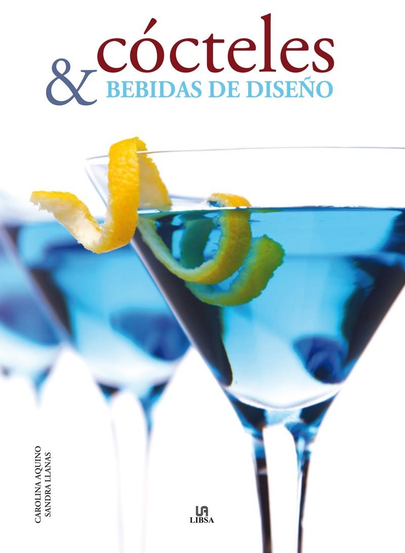 CÓCTELES Y BEBIDAS DE DISEÑO | 9788466226837 | AQUINO, CAROLINA / LLANAS, SANDRA | Llibreria La Gralla | Llibreria online de Granollers