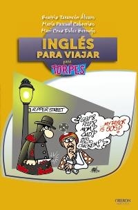 INGLÉS PARA VIAJAR PARA TORPES | 9788441531710 | TARANCÓN ÁLVARO, BEATRIZ; DULCE BERMEJO, MARI CRUZ; PASCUAL CABRERIZO, MARÍA | Llibreria La Gralla | Llibreria online de Granollers