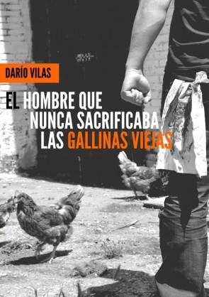 HOMBRE QUE NUNCA SACRIFICABA LAS GALLINAS VIEJAS, EL | 9788494102080 | VILLAS, DARÍO | Llibreria La Gralla | Llibreria online de Granollers