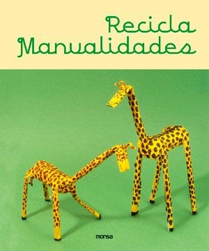 RECICLA MANUALIDADES | 9788415829256 | INSTITUTO MONSA DE EDICIONES S.A. | Llibreria La Gralla | Librería online de Granollers