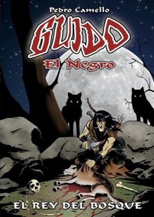 GUIDO EL NEGRO. EL REY DEL BOSQUE | 9788496587175 | CAMELLO, PEDRO | Llibreria La Gralla | Librería online de Granollers