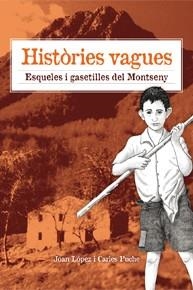 HISTÒRIES VAGUES. ESQUELES I GASETILLES DEL MONTSENY | 9788494017926 | LÓPEZ, JOAN; PUCHE, CARLES | Llibreria La Gralla | Llibreria online de Granollers