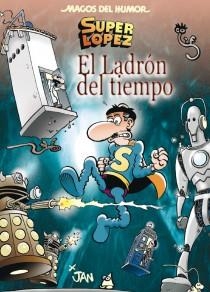 LADRÓN DEL TIEMPO (MAGOS DEL HUMOR SUPER LÖPEZ) | 9788466652858 | Llibreria La Gralla | Librería online de Granollers