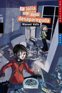 JÚLIA I LA DONA DESAPAREGUDA (ANTAVIANA NOVA,168) | 9788448925284 | VALLS, MANUEL | Llibreria La Gralla | Librería online de Granollers