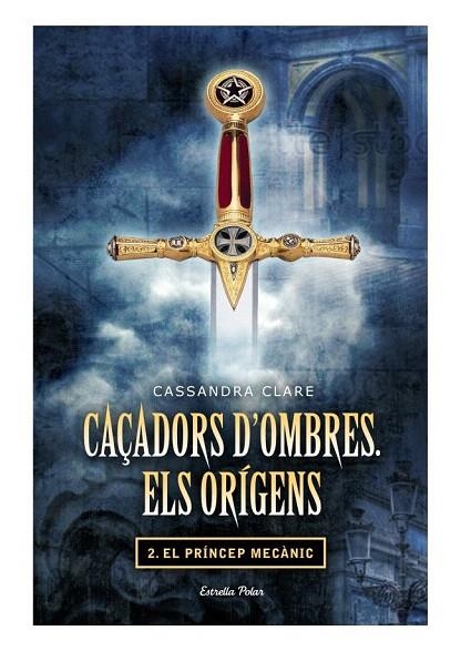 CAÇADORS D'OMBRES. ELS ORÍGENS II. EL PRÍNCEP MECÀNIC | 9788499325866 | CLARE, CASSANDRA | Llibreria La Gralla | Llibreria online de Granollers