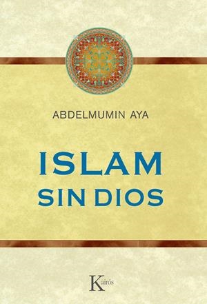 ISLAM SIN DIOS | 9788499882352 | AYA, ABDELMUMIN | Llibreria La Gralla | Librería online de Granollers