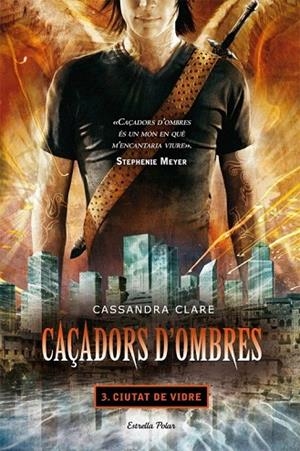 CAÇADORS D'OMBRES 3. CIUTAT DE VIDRE | 9788499322674 | CLARE, CASSANDRA | Llibreria La Gralla | Llibreria online de Granollers