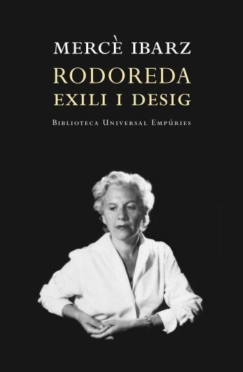 RODOREDA. EXILI I DESIG | 9788497872928 | IBARZ, MERCE | Llibreria La Gralla | Librería online de Granollers