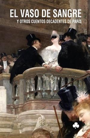 VASO DE SANGRE Y OTROS CUENTOS DECADENTES DE PARÍS, EL | 9788492890675 | VARIOS AUTORES | Llibreria La Gralla | Librería online de Granollers