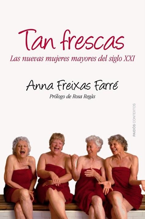 TAN FRESCAS MUJERES MADURAS EN EL SIGLO XXI | 9788449328664 | FREIXAS FARRÉ, ANNA | Llibreria La Gralla | Llibreria online de Granollers