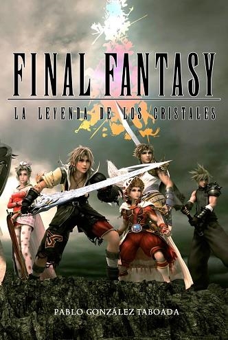 FINAL FANTASY. LA LEYENDA DE LOS CRISTALES | 9788415296959 | GONZÁLEZ TABOADA, PABLO | Llibreria La Gralla | Librería online de Granollers