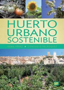 HUERTO URBANO SOSTENIBLE | 9788484765486 | PÉREZ, GEMA / VELÁZQUEZ, CONSUELO | Llibreria La Gralla | Llibreria online de Granollers