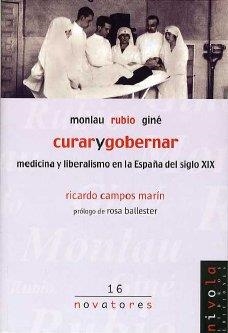 CURAR Y GOBERNAR. MEDICINA Y LIBERALISMO EN LA ESPAÑA DEL | 9788495599766 | MONLAU, PDRO FELIPE / RUBIO Y GALI, FEDERICO/ GINE | Llibreria La Gralla | Librería online de Granollers