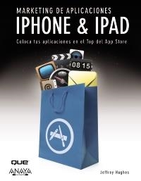 MARKETING DE APLICACIONES IPHONE E IPAD | 9788441529274 | HUGHES, JEFFREY | Llibreria La Gralla | Llibreria online de Granollers