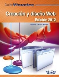 CREACIÓN Y DISEÑO WEB. EDICIÓN 2012 (GUÍAS VISUALES) | 9788441529427 | PARDO, MIGUEL | Llibreria La Gralla | Librería online de Granollers