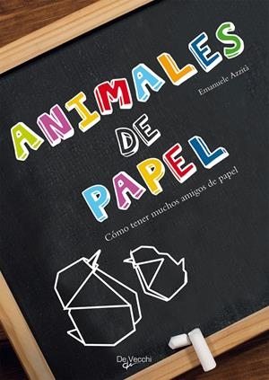 ANIMALES DE PAPEL (COMO TENER MUCHOS AMIGOS DE PAPEL) | 9788431530952 | AZZITA, EMANUELE | Llibreria La Gralla | Librería online de Granollers