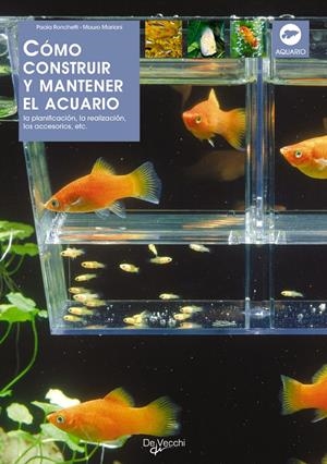 COMO CONSTRUIR Y MANTENER EL ACUARIO | 9788431520670 | RONCHETTI, P. / MARIANI, M. | Llibreria La Gralla | Librería online de Granollers