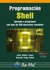 PROGRAMACIÓN SHELL. APRENDE A PROGRAMAR CON MÁS DE 100 EJERCICIOS RESUELTOS | 9788499641386 | GÓMEZ LÓPEZ, JULIO/PUGA SABIO, GONZALO | Llibreria La Gralla | Librería online de Granollers