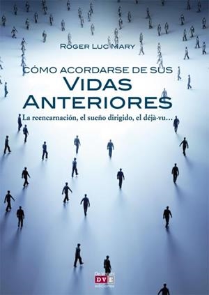 CÓMO ACORDARSE DE SUS VIDAS ANTERIORES | 9788431553050 | LUC MARY, ROGER | Llibreria La Gralla | Llibreria online de Granollers