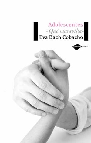 ADOLESCENTES QUE MARAVILLA | 9788496981072 | BACH CORBACHO, EVA | Llibreria La Gralla | Librería online de Granollers