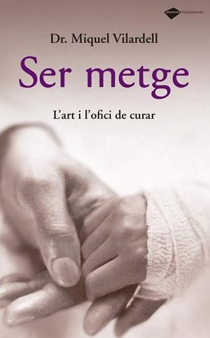 SER METGE. L'ART I L'OFICI DE CURAR | 9788496981515 | VILARDELL, MIQUEL | Llibreria La Gralla | Librería online de Granollers