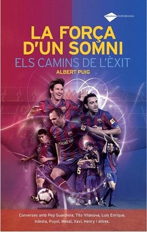 FORÇA D'UN SOMNI, LA. ELS CAMINS DE L'EXIT | 9788496981720 | PUIG, ALBERT | Llibreria La Gralla | Llibreria online de Granollers