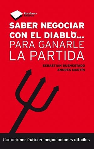 SABER NEGOCIAR CON EL DIABLO PARA GANARLE LA PARTIDA | 9788415577027 | BUENESTADO, SEBASTIAN / MARTIN, ANDRES | Llibreria La Gralla | Llibreria online de Granollers