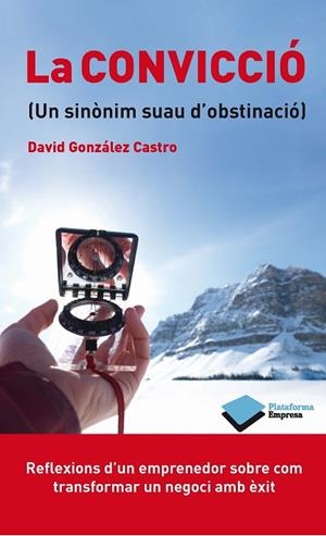 CONVICCIO, LA. UN SINONIM SUAU D'OBSTINACIO | 9788415577638 | GONZALEZ CASTRO, DAVID | Llibreria La Gralla | Librería online de Granollers