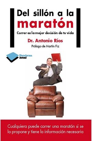 DEL SILLÓN A LA MARATÓN | 9788415750420 | RÍOS, DR. ANTONIO | Llibreria La Gralla | Librería online de Granollers