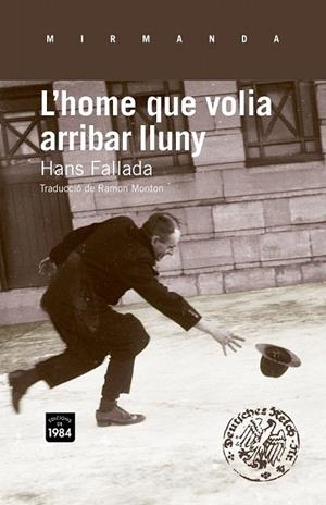 HOME QUE VOLIA ARRIBAR LLUNY (MIRMANDA,110) | 9788415835080 | FALLADA, HANS | Llibreria La Gralla | Librería online de Granollers
