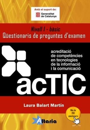 QÜESTIONARIS DE PREGUNTES D’EXAMEN ACTIC 1 NIVELL BASIC | 9788493960711 | BALART MARTIN, LAURA | Llibreria La Gralla | Llibreria online de Granollers