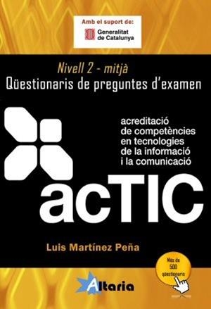 QÜESTIONARIS DE PREGUNTES D’EXAMEN ACTIC 2 NIVELL MITJA | 9788493960728 | MARTINEZ PEÑA, LUIS | Llibreria La Gralla | Librería online de Granollers