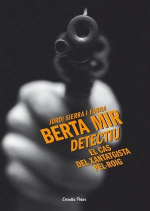 BERTA MIR DETECTIU. EL CAS DEL XANTATGISTA PÈL-ROIG | 9788499325699 | SIERRA, JORDI | Llibreria La Gralla | Librería online de Granollers