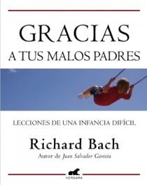 GRACIAS A TUS MALOS PADRES | 9788415420071 | BACH, RICHARD | Llibreria La Gralla | Llibreria online de Granollers