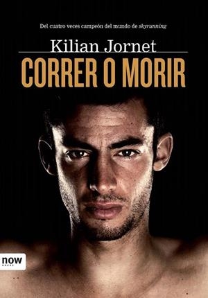 CORRER O MORIR (CASTELLÀ) | 9788493786984 | JORNET, KILIAN | Llibreria La Gralla | Librería online de Granollers