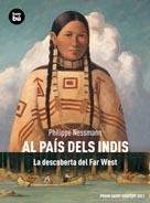 AL PAÍS DELS INDIS. LA DESCOBERTA DEL FAR-WEST | 9788483431740 | NESSMANN, PHILIPPE | Llibreria La Gralla | Librería online de Granollers