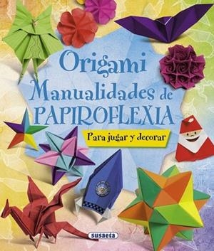 ORIGAMI. MANUALIDADES DE PAPIROFLEXIA | 9788467716887 | Llibreria La Gralla | Librería online de Granollers