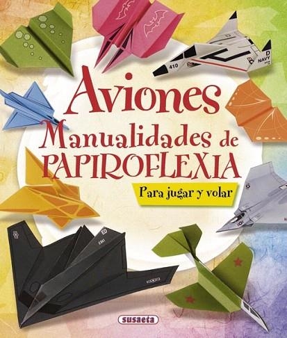 AVIONES. MANUALIDADES DE PAPIROFLEXIA PARA JUGAR Y VOLAR | 9788467716894 | Llibreria La Gralla | Librería online de Granollers