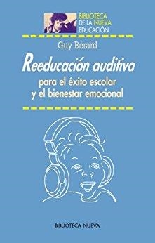 REEDUCACION AUDITIVA PARA EL EXITO ESCOLAR Y EL BIENESTAR EM | 9788497421751 | BERARD, GUY | Llibreria La Gralla | Librería online de Granollers