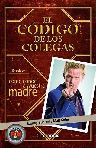 CÓDIGO DE LOS COLEGAS, EL | 9788448008703 | STINSON, BARNEY; KUHN, MATT | Llibreria La Gralla | Librería online de Granollers