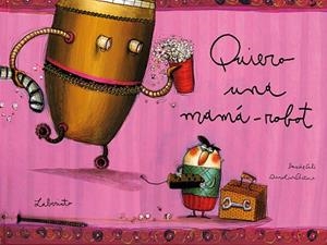 QUIERO UNA MAMA-ROBOT | 9788484833055 | CALI, DAVIDE (1972- ) | Llibreria La Gralla | Llibreria online de Granollers