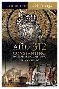 AÑO 312 CONSTANTINO | 9788484834083 | CASTILLO, PEPA | Llibreria La Gralla | Llibreria online de Granollers
