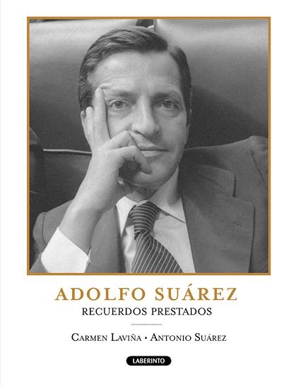 ADOLFO SUAREZ. RECUERDOS PRESTADOS | 9788484834861 | LAVIÑA, CARMEN / SUAREZ, ANTONIO | Llibreria La Gralla | Librería online de Granollers
