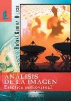 ANALISIS DE LA IMAGEN ESTETICA AUDIOVISUAL | 9788484830511 | GOMEZ ALONSO, RAFAEL | Llibreria La Gralla | Llibreria online de Granollers