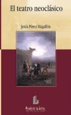 TEATRO NEOCLASICO, EL (ARCADIA DE LAS LETRAS 11) | 9788484830450 | PEREZ MAGALLON, JESUS | Llibreria La Gralla | Llibreria online de Granollers