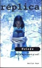 HELADA (REPLICA 10) | 9788484830467 | KAYE, MARILYN | Llibreria La Gralla | Librería online de Granollers